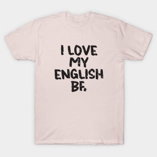 I love my English Boyfriend T-Shirt